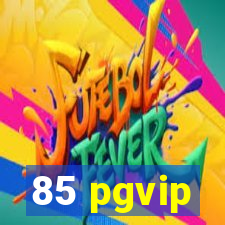 85 pgvip